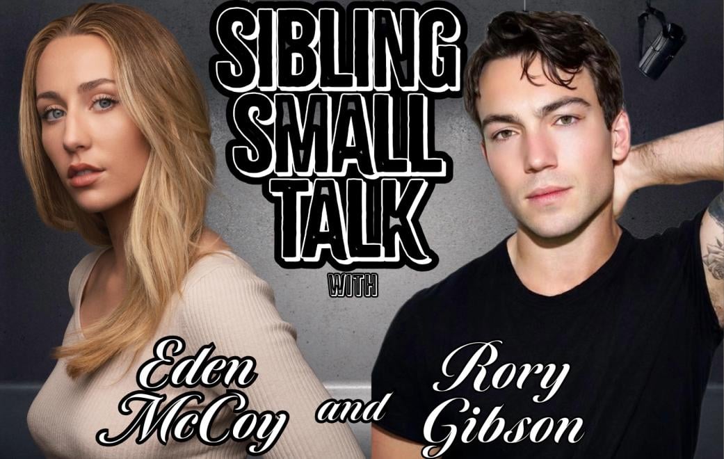 Small Talk with Siblings Eden McCoy and Rory Gibson