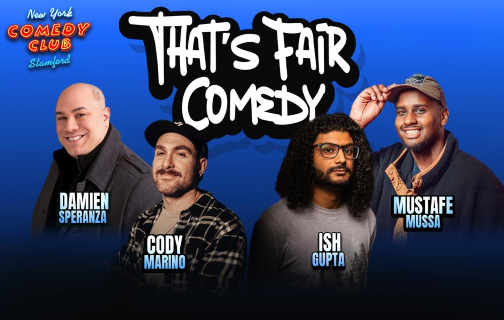 That's Fair Comedy ft: Damien Speranza, Mustafe Mussa, Ish Gupta, Cody Marino