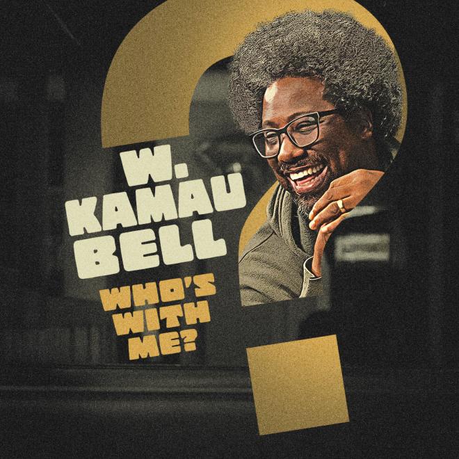 W Kamau Bell: Who’s With Me?